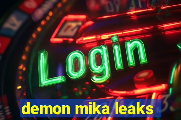 demon mika leaks